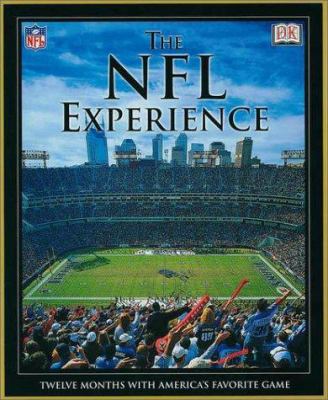 The NFL experience : twelve months with America's favorite game /