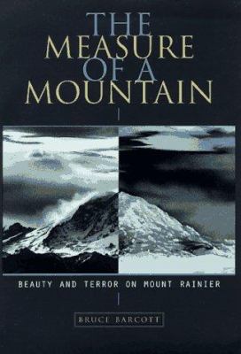 The measure of a mountain : beauty and terror on Mount Rainier /