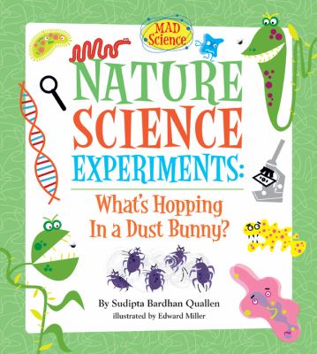 Nature science experiments : what's hopping in a dust bunny? /