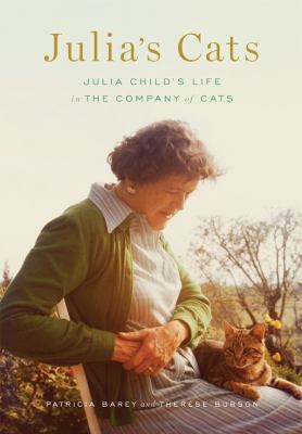 Julia's cats : Julia Child's life in the company of cats /