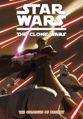 Star wars, the clone wars : the colossus of destiny /