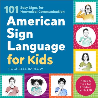 American Sign Language for kids : 101 easy signs for nonverbal communication /