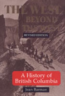 The West beyond the West : a history of British Columbia /