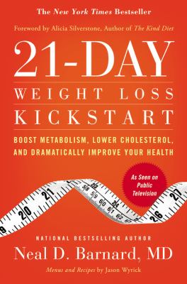 21-day weight loss kickstart : boost metabolism, lower cholesterol, and dramatically improve your health /