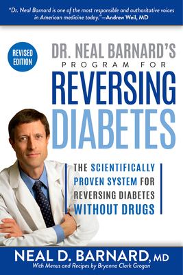 Dr. Neal Barnard's program for reversing diabetes : the scientifically proven system for reversing diabetes without drugs /