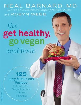 The get healthy, go vegan cookbook /