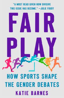 Fair play : how sports shape the gender debates /