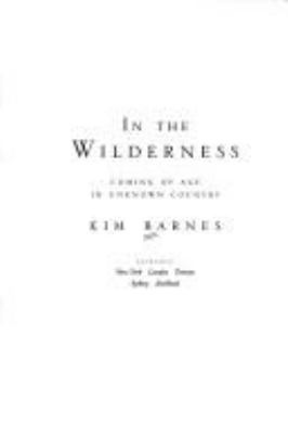 In the wilderness : coming of age in unknown country /