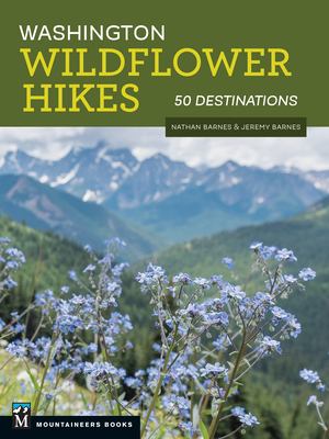 Washington wildflower hikes : 50 destinations /