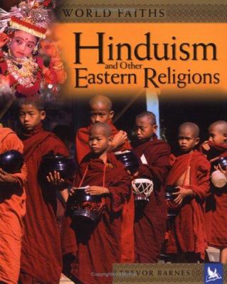 World faiths : Hinduism and other Eastern religions : worship, festivals, and ceremonies from around the world /