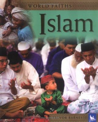 World faiths : Islam : worship, festivals, and ceremonies from around the world /