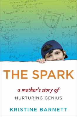 The spark : raising a genius /