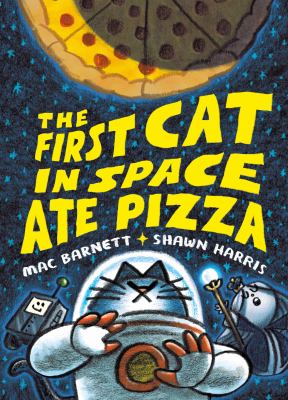 The first cat in space ate pizza. Book one /