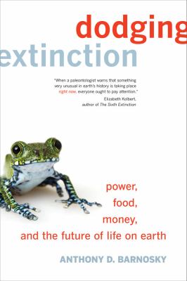 Dodging extinction : power, food, money, and the future of life on Earth /
