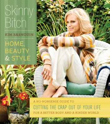 Skinny bitch : home, beauty & style /