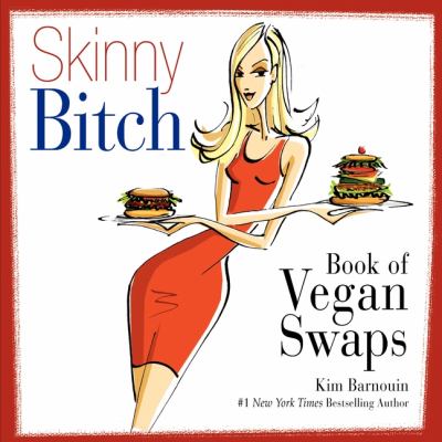 Skinny bitch book of vegan swaps /
