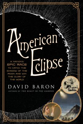 American eclipse : a nation's epic race to catch the shadow of the moon and win the glory of the world /