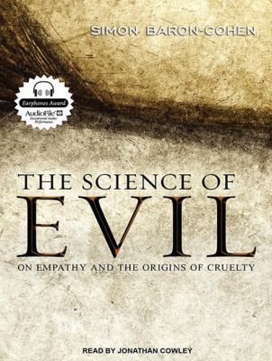 The science of evil [compact disc, unabridged] : on empathy and the origins of cruelty /