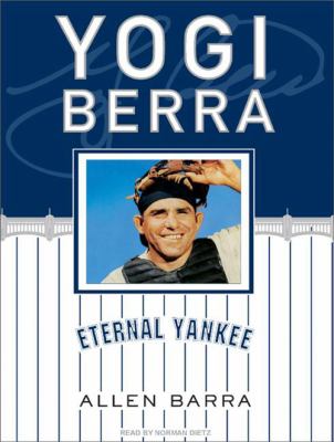 Yogi Berra [compact disc, unabridged] : eternal Yankee /