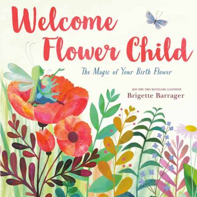 Welcome flower child : the magic of your birth flower /
