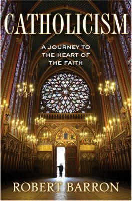Catholicism : a journey to the heart of the faith /