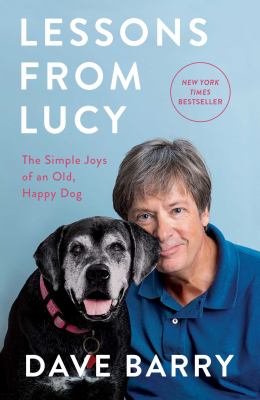 Lessons from Lucy : the simple joys of an old, happy dog /