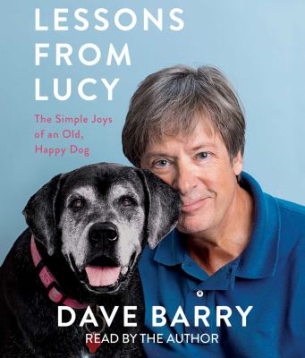 Lessons from Lucy [compact disc, unabridged] : the simple joys of an old, happy dog /