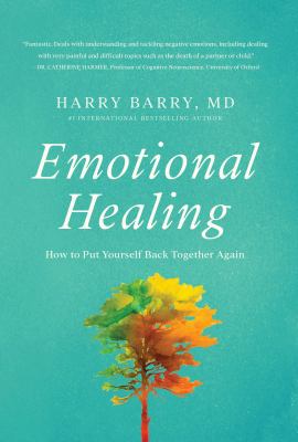 Emotional healing : how to put yourself back together again /