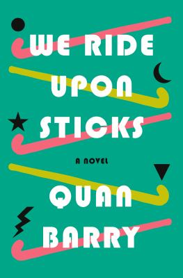We ride upon sticks : a novel /