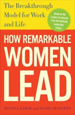 How remarkable women lead : the breakthrough model for work and life /