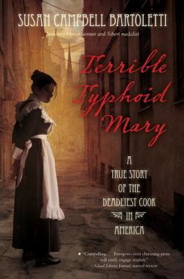Terrible typhoid Mary : a true story of the deadliest cook in America /