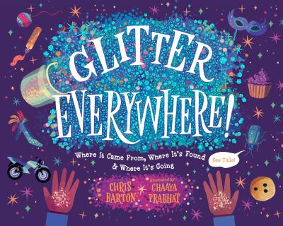 Glitter everywhere! : where it came from, where it's found & where it's going /