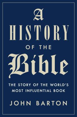 A history of the Bible : the story of the world's most influential book /