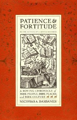 Patience & fortitude : a roving chronicle of book people, book places, and book culture /