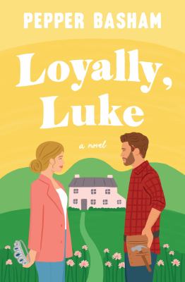 Loyally, Luke : a novel / Pepper Basham.