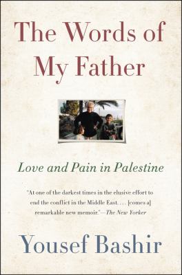The words of my father : love and pain in Palestine /