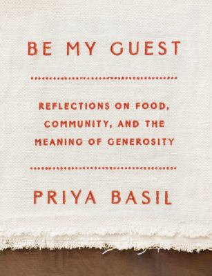 Be my guest : reflections on food, community, and the meaning of hospitality /