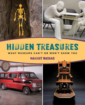 Hidden treasures : what museums can't or won't show you /