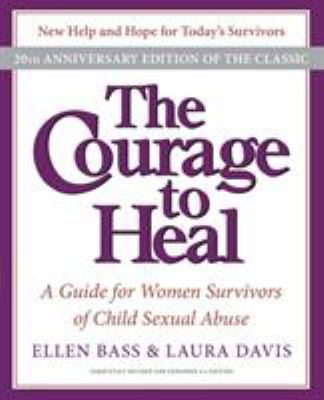 The courage to heal : a guide for women survivors of child sexual abuse /