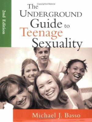 The underground guide to teenage sexuality : an essential handbook for today's teens and parents /