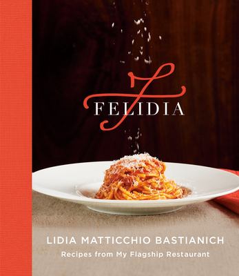 Felidia : recipes from my flagship restaurant /