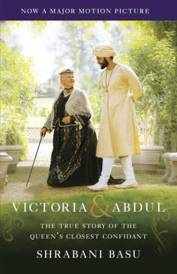 Victoria & Abdul : the true story of the queen's closest confidant /