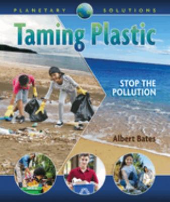 Taming plastic : stop the pollution /
