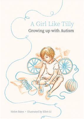 A girl like Tilly : growing up with autism /