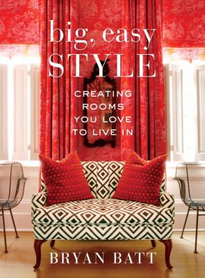 Big, easy style : creating rooms you love to live in /