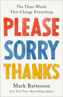 Please, sorry, thanks : the three words that change everything /