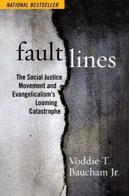 Fault lines : the social justice movement and evangelicalism's looming catastrophe /