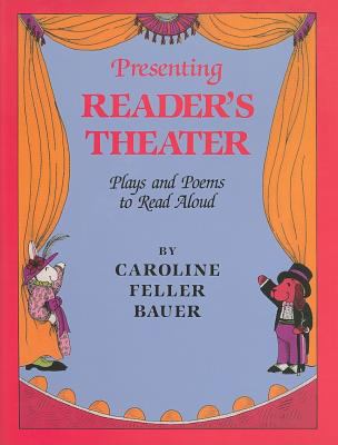 Presenting reader's theater : plays and poems to read aloud /