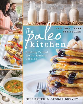 The paleo kitchen : finding primal joy in modern cooking /
