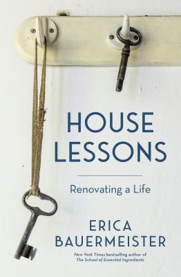 House lessons : renovating a life /